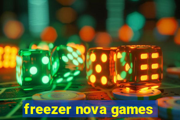 freezer nova games